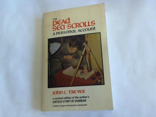 Trever, John C. - The dead sea scrolls. A personal account