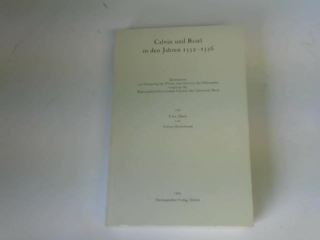Plath, Uwe - Calvin und Basel in den Jahren 1552-1556
