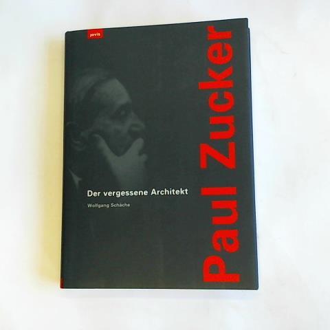 Schche, Wolfgang/ Szymanski, Norbert - Paul Zucker. Der vergessene Architekt