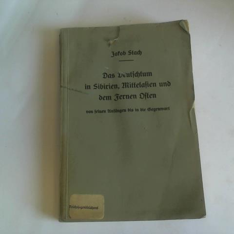 Stach, Jakob - Das Deutschtum in Sibirien, Mittelasien und dem Fernen Osten von seinen Anfngen bis in die Gegenwart