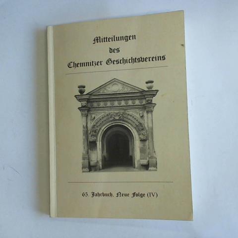 Chemnitzer Geschichtsverein e.V. in Zusammenarbeit mit dem Stadtarchiv Chemnitz (Hrsg.) - Mitteilungen des Chemnitzer Geschichtsvereins. 65. Jahrbuch, Neue Folge (IV). Chemnitzer Denkmler