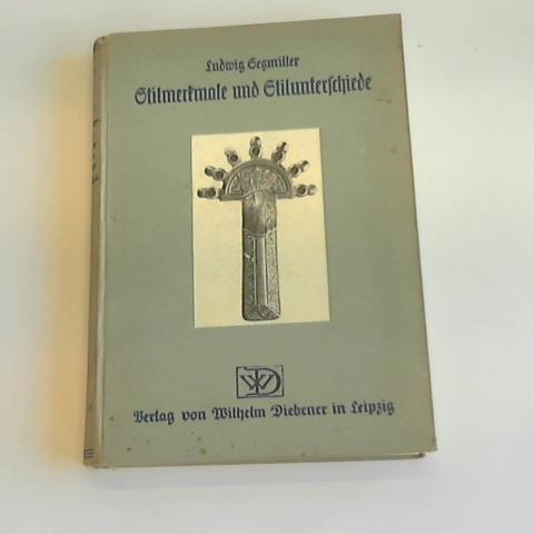 Segmiller, Ludwig - Stilmerkmale und Stilunterschiede. Ein Hand- und Lehrbuch fr hhere Schulen, Kunstgewerbe- und Fachschulen, sowie zum Selbstunterricht unter besonderer Bercksichtigung des Schmuckes aller Zeiten