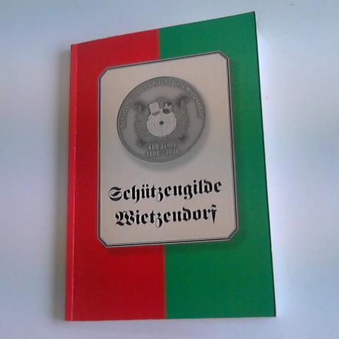 Schtzengilde Wietzendorf (Hrsg.) - Schtzengilde Wietzendorf. 400 Jahre. Jubilums-Ausgabe der Schtzengilde des Kirchspiels Wietzendorf von 1606 e.V.