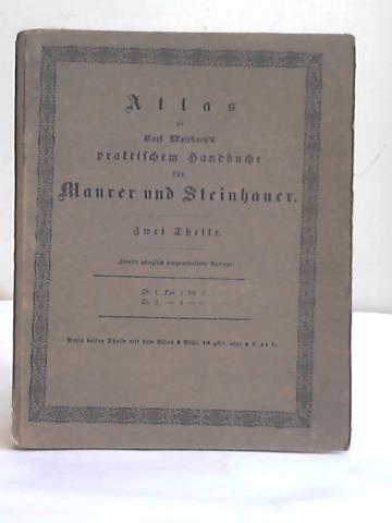 Matthaey, Carl - Atlas des Maurermeisters und Steinhauers nach allen seinen Verrichtungen. II Theile