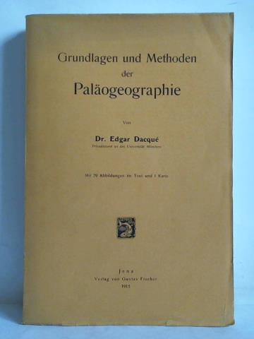 Dacqu, Edgar - Grundlagen und Methoden der Palogeographie