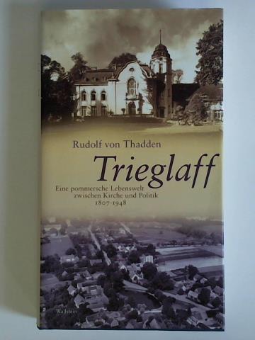 Thadden, Rudolf von - Eine pommersche Lebenswelt zwischen Kirche und Politik 1807?-?1948