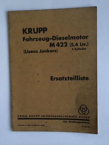 Fried. Krupp Aktiengesellschaft - Abteilung Kraftwagenfabrik (Hrsg.) - Krupp Fahrzeug-Dieselmotor M 422 (5,4 Ltr.). 4 Zylinder. (Lizenz Junkers). Eratzteilliste