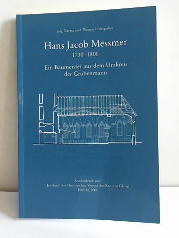 Davatz, Jrg/ Ledergerber, Thomas - Hans Jacob Messmer 1730-1801: Ein Baumeister aus dem Umkreis der Grubenmann