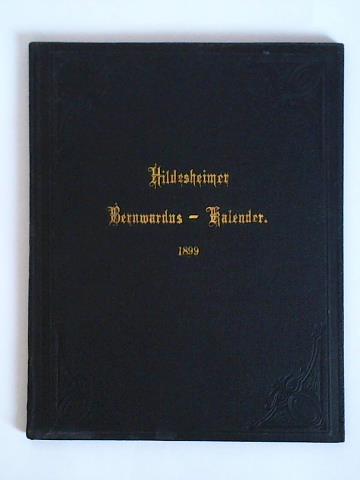 Hildesheimer Bernwardus-Kalender - Dreizehnter Jahrgang des St. Bernward-Kalenders fr das Bistum Hildesheim auf das Gemeinjahr 1899 nach Christi Geburt