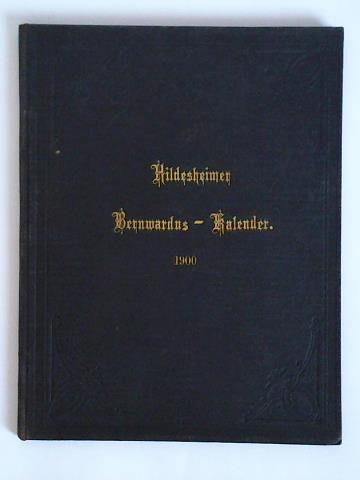 Hildesheimer Bernwardus-Kalender - Vierzehnter Jahrgang des St. Bernward-Kalenders fr das Bistum Hildesheim auf das Gemeinjahr 1900 nach Christi Geburt