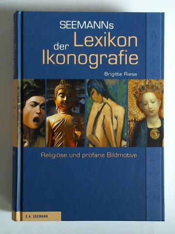 Riese, Brigitte - Seemanns Lexikon der Ikonografie. Religise und profane Bildmotive