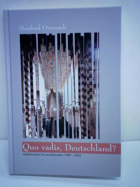 Overesch, Manfred - Quo vadis, Deutschland. Gedanken zur Zeit. Hildesheimer Universittsreden 1989-2003