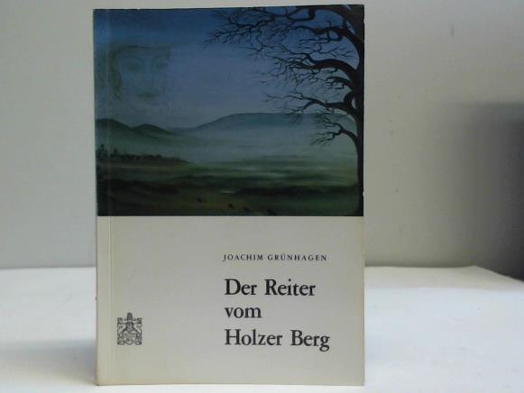 Grnhagen, Joachim - Der Reiter vom Holzer Berg