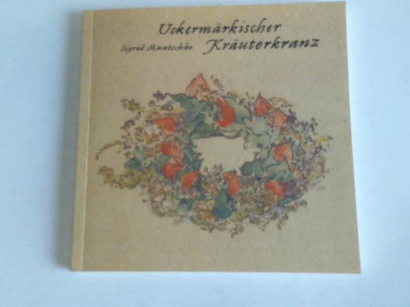 Mautschke, Sigrid - Uckermrkischer Kruterkranz