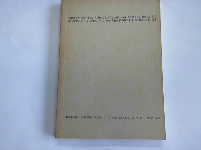 Arbeitskreis fr deutsche Hausforschung - Bericht ber die Tagung des Arbeitskreises fr deutsche Hausforschung e.V. in Koblenz vom 26. bis 30. September 1967