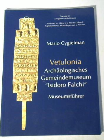 Cygielman, Mario - Vetulonia. Archologisches Gemeindemuseum Isifdora Falchi. Museumsfhrer