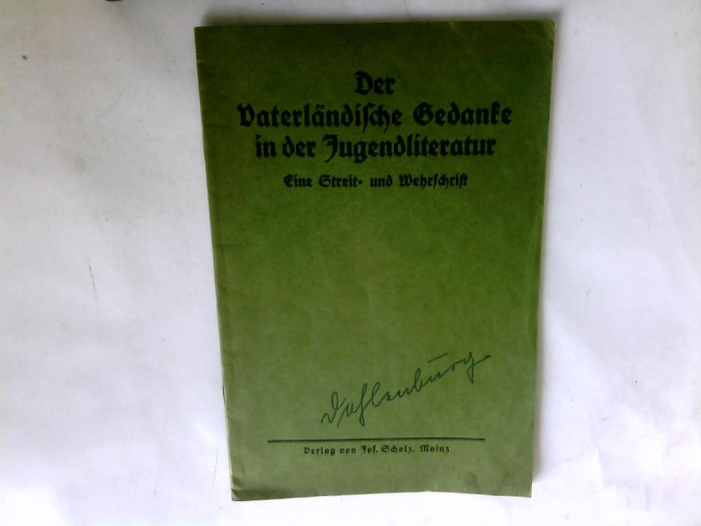 Kotzde, Wilhelm/ Scholz, Josef (Hrsg.) - Der vaterlndische Gedanke in der Jugendliteratur. Eine Streit- und Wehrschrift