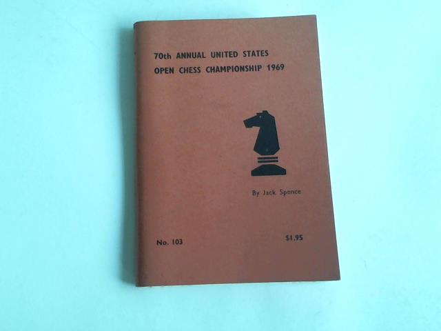 Spence, Jack - 70th annual united states open chess championship 1969. Lincoln, Nebraska August 10th - 23rd, 1969. No. 103