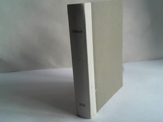 Deutscher Schachverband der DDR (Hrsg.) - Schach. Zeitschrift des Deutschen Schachverbandes der DDR 1976. 30. Jahrgang. 12 Hefte in 1 Band