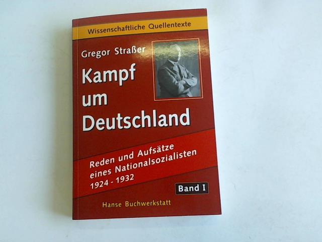 Straer, Gregor - Kampf um Deutschland. Reden und Aufstze eines Nationalsozialisten 1924-1932