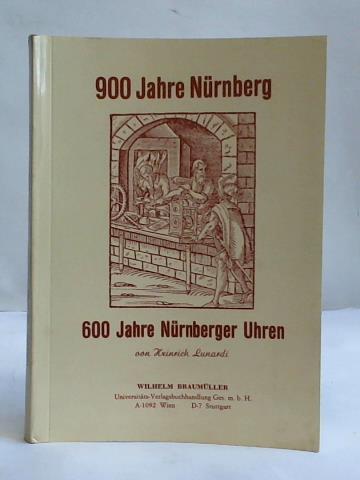 Lunardi, Heinrich - 900 Jahre Nrnberg 600 Jahre Nrnberger Uhren