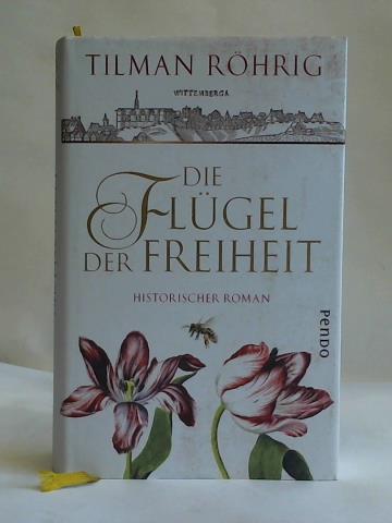 Rhrig, Tilman - Die Flgel der Freiheit: Historischer Roman