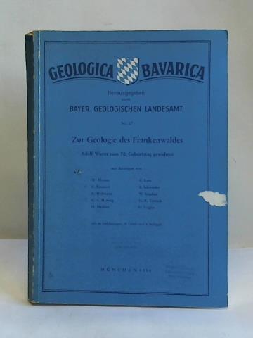 Bayer. Geologischen Landesamt (Hrsg.)/ Ahrens, W./ Emmert, U./ Hofmann, R./ Horstig, G. v./ Nathan, H. - Geologica Bavarica Nr. 27: Zur Geologie des Frankenwaldes. Adolf Wurm zum 70. Geburtstag gewidmet