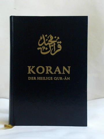 Ahmad, Hazrat Mirza Masroor/ Ahmadiyya Muslim Jamaat - Koran. Der heilige Qur-An. Arabisch und Deutsch