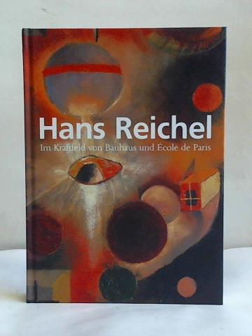 Stiftungs Moritzburg (Hrsg.) - Hans Reichel 1892 - 1958. Im Spannungsfeld von Bauhaus und cole de Paris