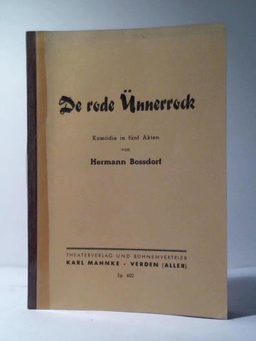 Bossdorf, Hermann - De rode nnerrock. Komdie in fnf Akten