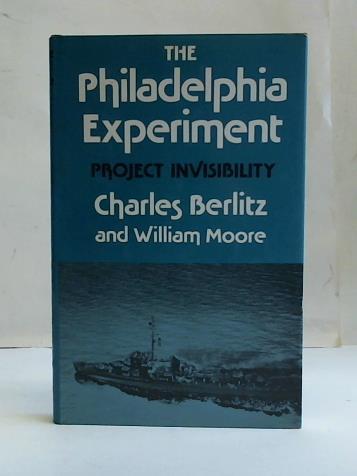 Berlitz, Charles/ Moore, William - The Philadelphia Experiment. Project Invisibility
