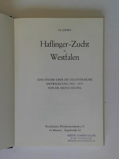 Heupel, Heinz - 20 Jahre Haflinger-Zucht in Westfalen. Eine Studie ber die Zchterische Entwicklung 1953 - 1973
