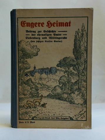 Blume, H. (Vorwort) - Engere Heimat. Beitrag zur Geschichte der ehemaligen mter Liebenburg und Wltingerode (des jetzigen Kreises Goslar)