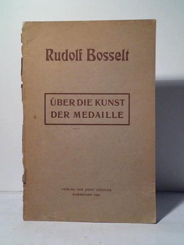 Bosselt, Rudolf - ber die Kunst der Medaille