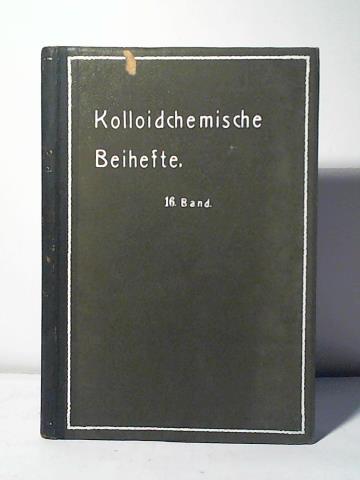 Ostwald, Wo. (Hrsg.) - Kolloidchemische Beihefte (Ergnzungshefte zur Kolloid-Zeitschrift). Monographien zur reinen und angewandten Kolloidchemie. Band XVI (1922)