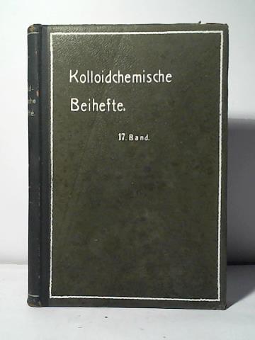Ostwald, Wo. (Hrsg.) - Kolloidchemische Beihefte (Ergnzungshefte zur Kolloid-Zeitschrift). Monographien zur reinen und angewandten Kolloidchemie. Band XVII (1923)