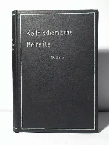 Ostwald, Wo. (Hrsg.) - Kolloidchemische Beihefte (Ergnzungshefte zur Kolloid-Zeitschrift). Monographien zur reinen und angewandten Kolloidchemie. Band XXV (1927)