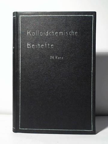 Ostwald, Wo. (Hrsg.) - Kolloidchemische Beihefte (Ergnzungshefte zur Kolloid-Zeitschrift). Monographien zur reinen und angewandten Kolloidchemie. Band XXIV (1927)