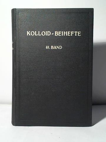 Ostwald, Wo. (Hrsg.) - Kolloidchemische Beihefte (Ergnzungshefte zur Kolloid-Zeitschrift). Monographien zur reinen und angewandten Kolloidchemie. Band 48 (1938)