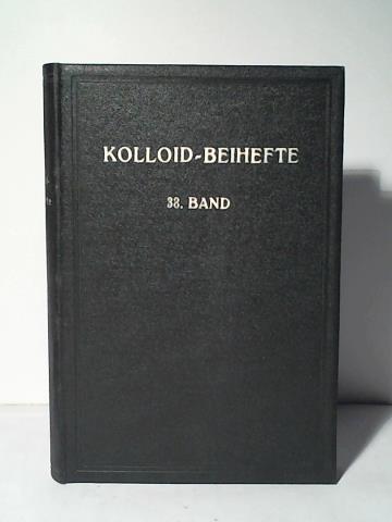 Ostwald, Wo. (Hrsg.) - Kolloidchemische Beihefte (Ergnzungshefte zur Kolloid-Zeitschrift). Monographien zur reinen und angewandten Kolloidchemie. Band 38 (1933)