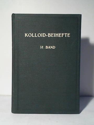Ostwald, Wo. (Hrsg.) - Kolloidchemische Beihefte (Ergnzungshefte zur Kolloid-Zeitschrift). Monographien zur reinen und angewandten Kolloidchemie. Band 52 (1940/41)