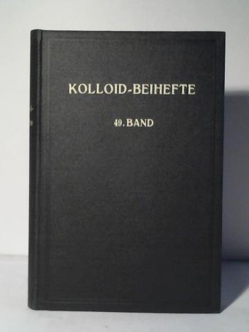Ostwald, Wo. (Hrsg.) - Kolloidchemische Beihefte (Ergnzungshefte zur Kolloid-Zeitschrift). Monographien zur reinen und angewandten Kolloidchemie. Band 49 (1939)