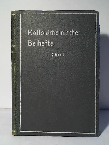 Ostwald, Wo. (Hrsg.) - Kolloidchemische Beihefte (Ergnzungshefte zur Kolloid-Zeitschrift). Monographien zur reinen und angewandten Kolloidchemie. Band VII (1915)