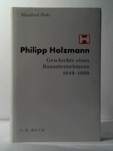 Pohl, Manfred - Philipp Holzmann: Geschichte eines Bauunternehmens 1899 - 1999