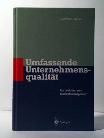 Binner, Hartmut F. - Umfassende Unternehmensqualitt. Ein Leitfaden zum Qualittsmanagement