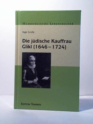 Grolle, Inge - Die jdische Kauffrau Glikl (1646 - 1724)