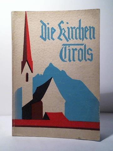 Hochenegg, Hans/ Katholischen Aktion fr Tirol (Hrsg.) - Die Kirchen Tirols. Die Gotteshuser Nord- und Osttirols in Wort und Bild