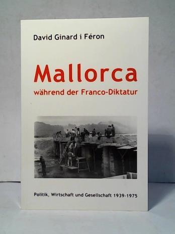 Fron, Ginard i/ David, Bernecker/ Walther L. - Mallorca whrend der Franco-Diktatur: Politik, Wirtschaft und Gesellschaft 1939 - 1975