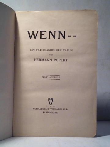 Popert, Hermann - Wenn - - Ein Vaterlndischer Traum. Fnf Aufzge