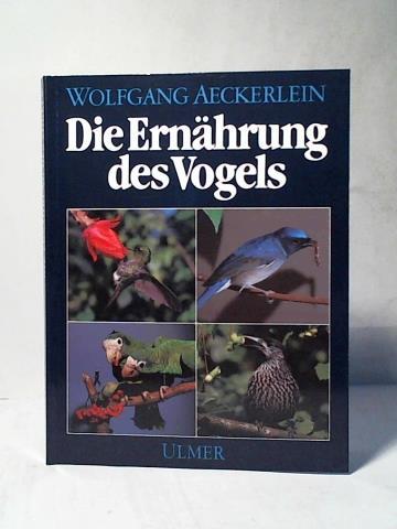 Die Ernährung des Vogels. Grundlagen und Praxis